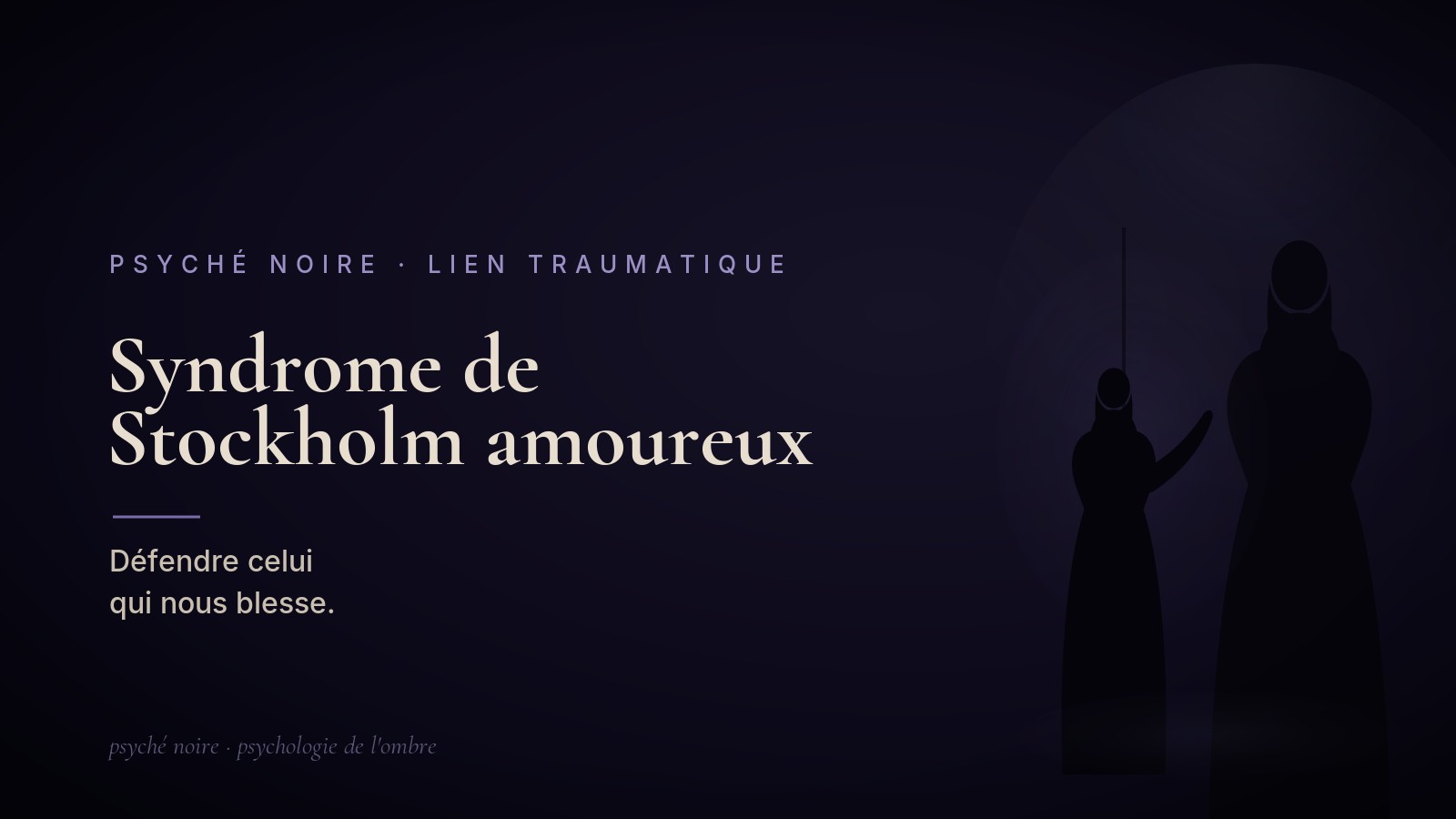 Le syndrome de Stockholm amoureux : défendre celui qui nous blesse
