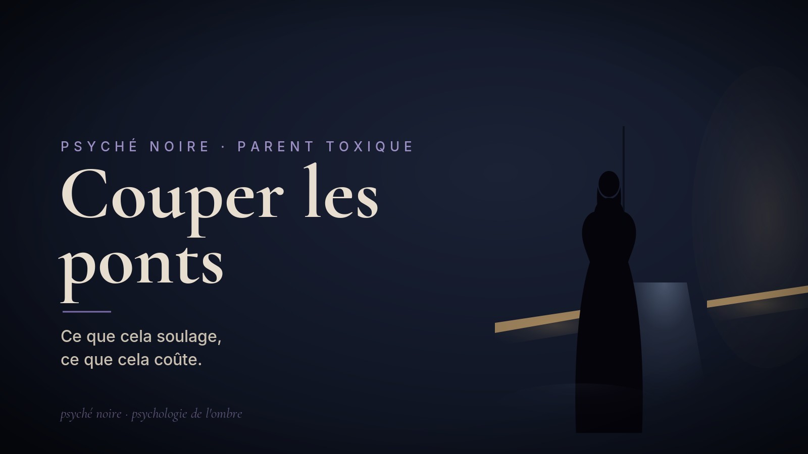 Couper les ponts avec un parent toxique : ce que cela soulage, ce que cela coûte