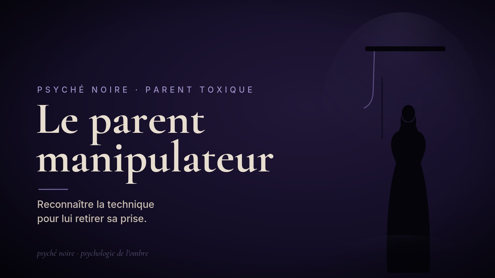 Parent manipulateur : reconnaître les techniques et cesser de culpabiliser