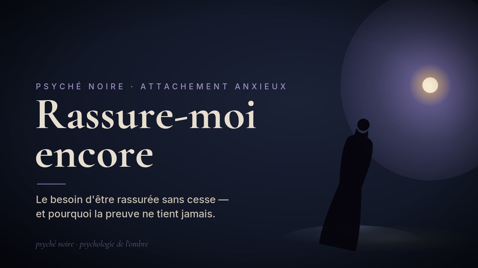 « J&rsquo;ai besoin d&rsquo;être rassurée en permanence » : l&rsquo;hyperactivation de l&rsquo;attachement
