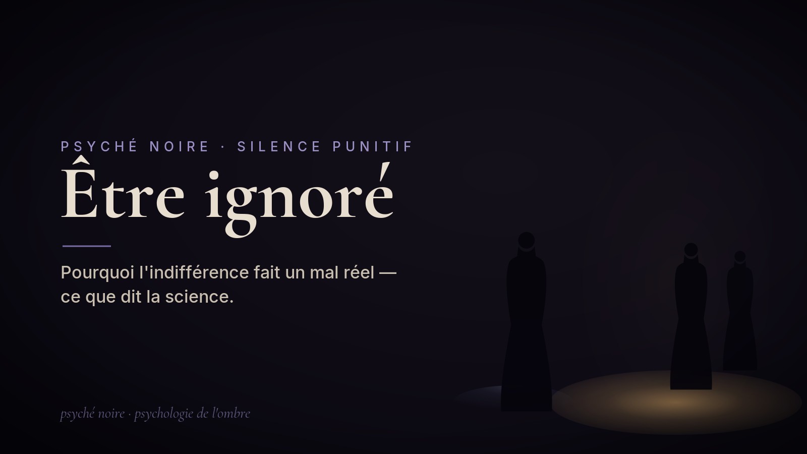 Pourquoi se faire ignorer fait si mal — ce que dit la science