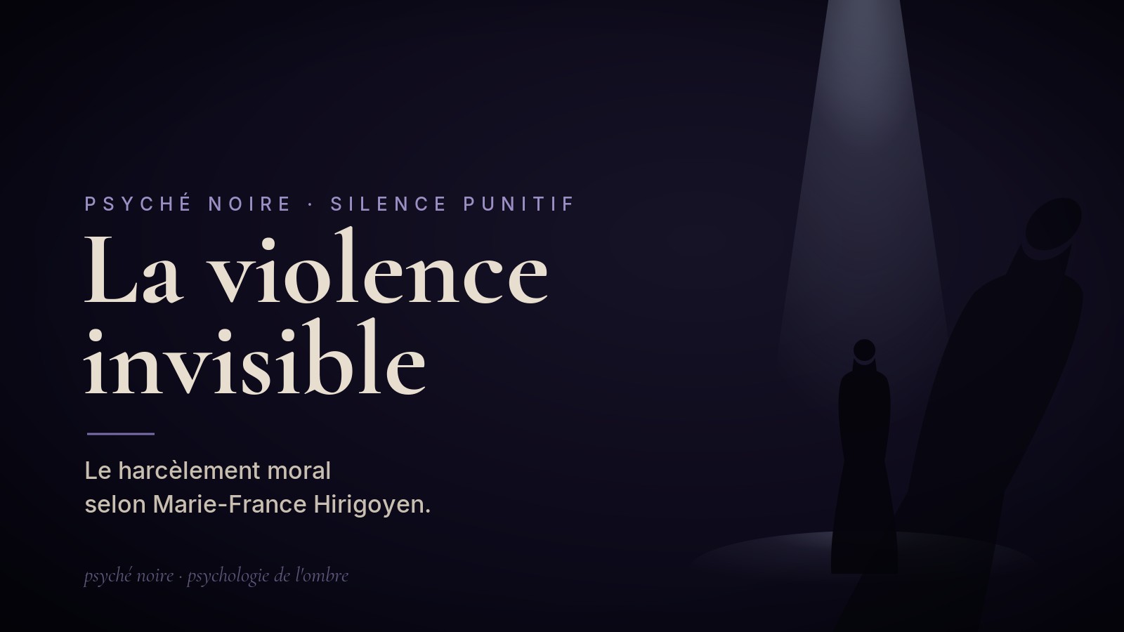 Le harcèlement moral selon Marie-France Hirigoyen : la violence invisible