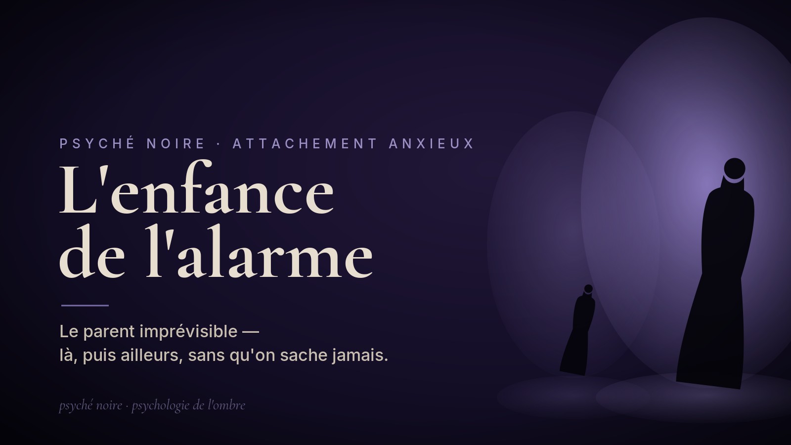 D&rsquo;où vient l&rsquo;attachement anxieux : l&rsquo;enfance et le parent imprévisible